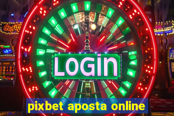 pixbet aposta online